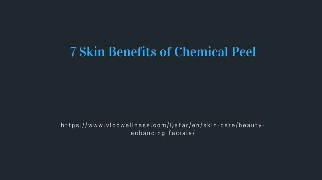 7 skin benefits of chemical peel