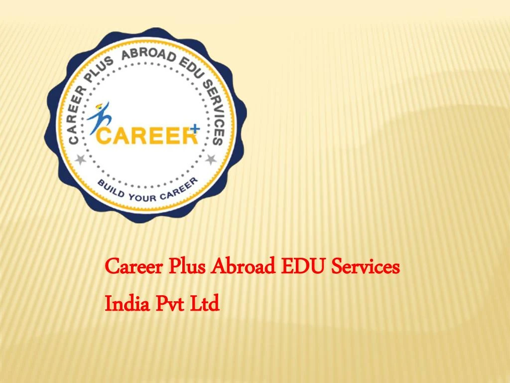 career plus abroad edu services india pvt ltd