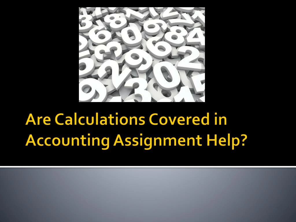 are calculations covered in accounting assignment help