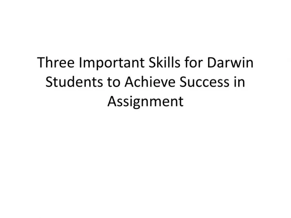 Three Important Skills for Darwin Students to Achieve Success in Assignment
