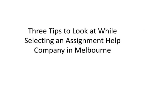 Three Tips to Look at While Selecting an Assignment Help Company in Melbourne