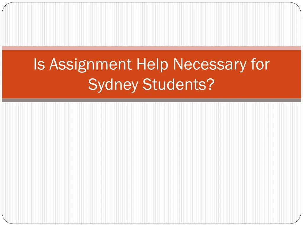 is assignment help necessary for sydney students