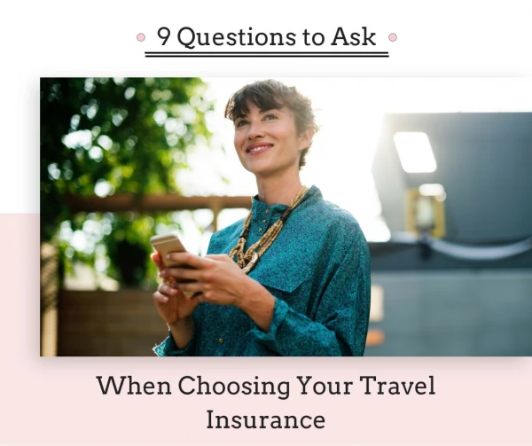 9 Questions to Ask when Choosing your Travel Insurance