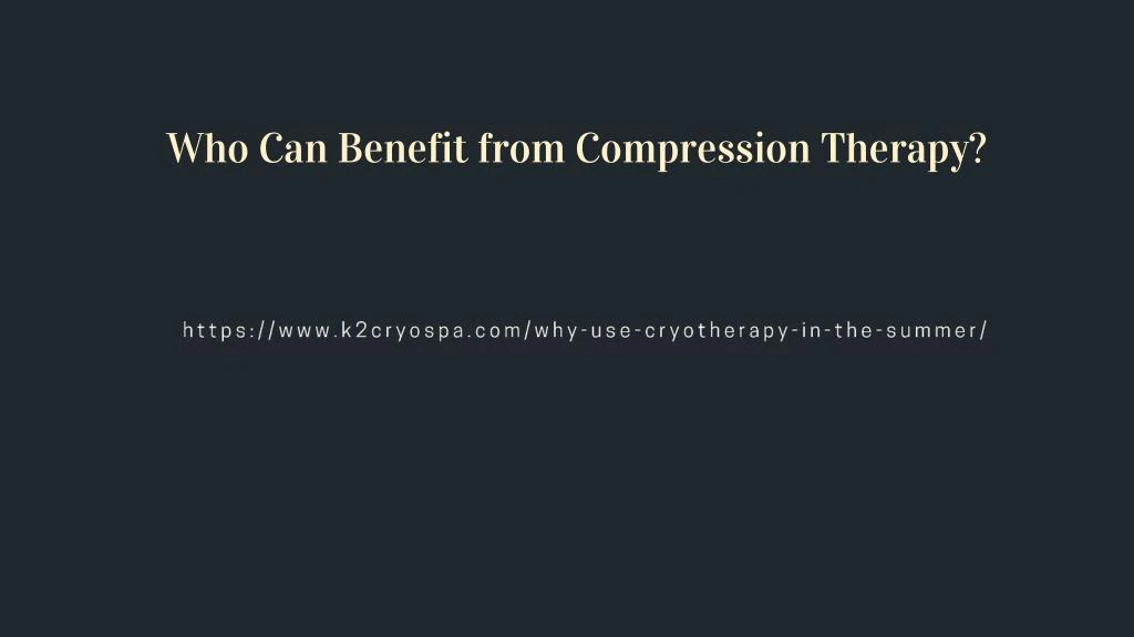 who can benefit from compression therapy