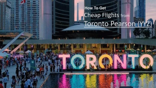 Book Cheap Air Flights From Toronto Pearson (YYZ)