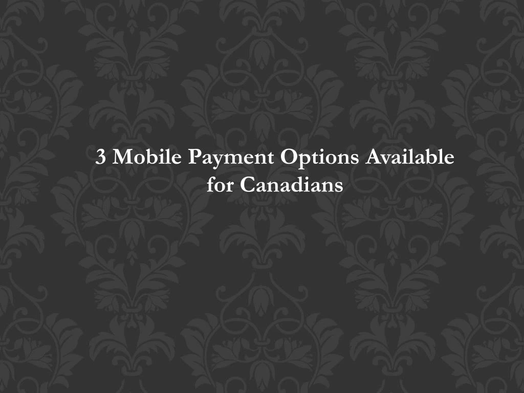 3 mobile payment options available for canadians