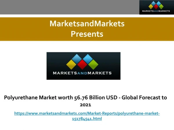 Polyurethane Market worth 56.76 Billion USD by 2021
