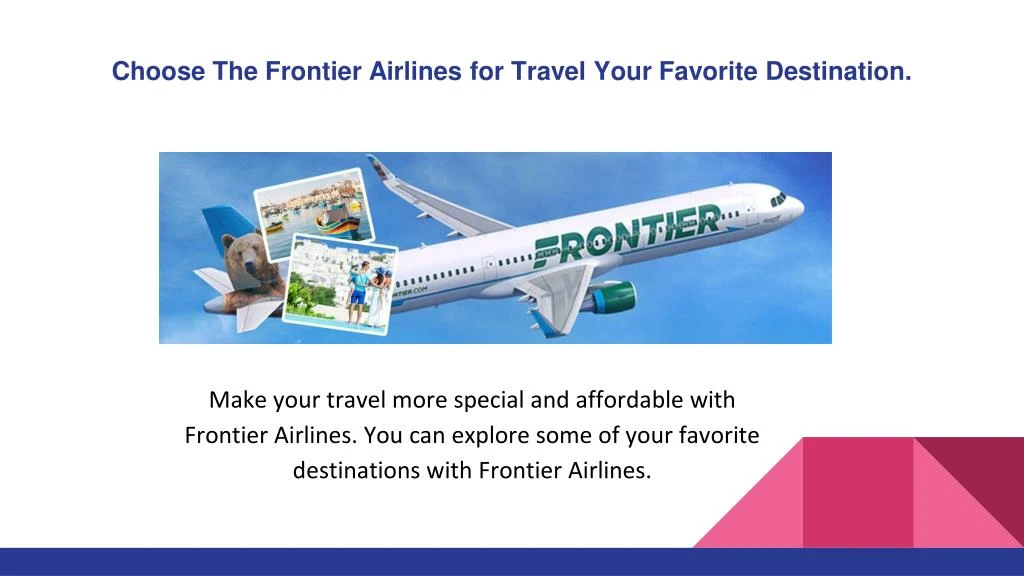 choose the frontier airlines for travel your favorite destination