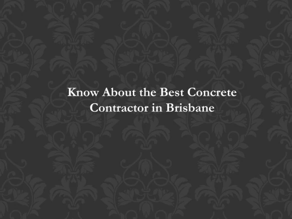 Know About the Best Concrete Contractor in Brisbane