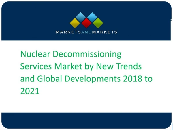 Letâ€™s Look How Nuclear Decommissioning Services Market Projected to Reach $ 8.55 Billion till 2021