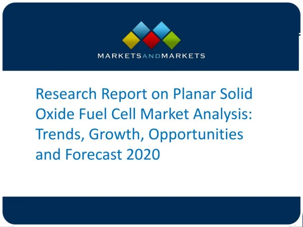Here’s How Planar Solid Oxide Fuel Cell Market Makes Impact on Revenue till 2020