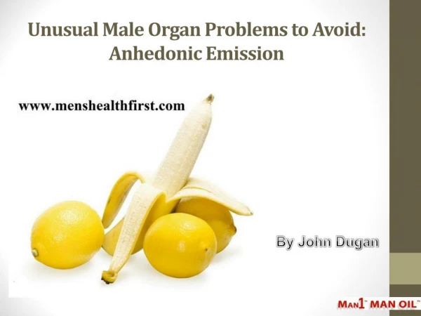 Unusual Male Organ Problems to Avoid: Anhedonic Emission