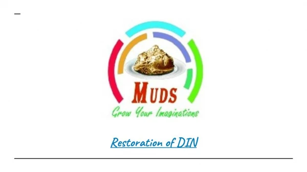 Restoration of DIN - Muds Management