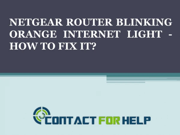 Contact Netgear Router Support Number if it is Blinking Orange Internet Light
