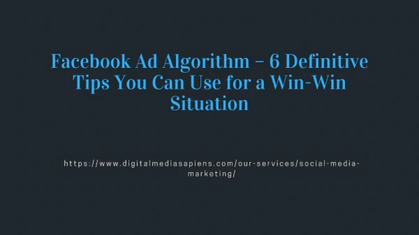 Facebook Ad Algorithm – 6 Definitive Tips You Can Use for a Win-Win Situation