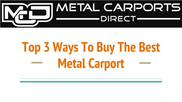 Metal Carports Direct: Top 3 Ways To Buy The Best Metal Carport