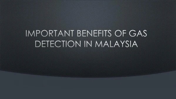 Important Benefits Of Gas Detection In Malaysia