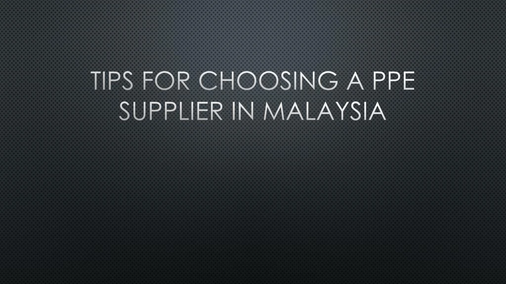 tips for choosing a ppe supplier in malaysia