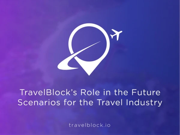 TravelBlockâ€™s Role in the Four Future Scenarios for the Travel Industry