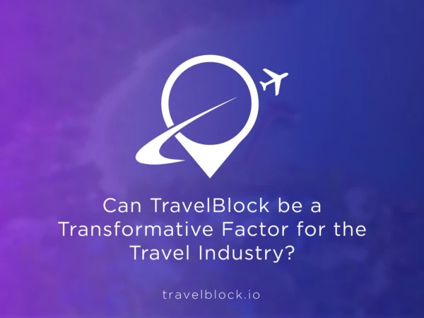 Can TravelBlock be A Transformative Factor for the Travel Industry?
