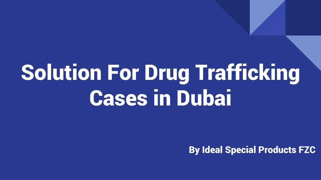 solution for drug trafficking cases in dubai