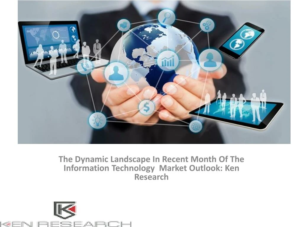 the dynamic landscape in recent month of the information technology market outlook ken research