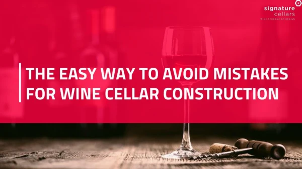 The Easy Way to Avoid Mistakes for Wine Cellar Construction