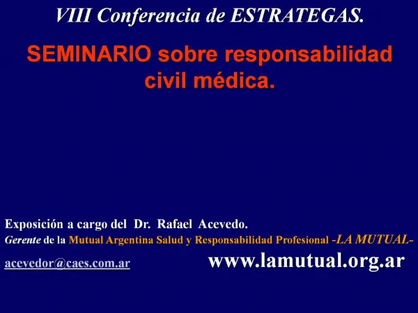 VIII Conferencia de ESTRATEGAS. SEMINARIO sobre responsabilidad civil m dica. Exposici n a cargo del Dr. Ra