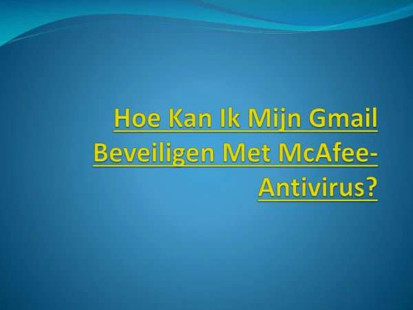hoe kan ik mijn gmail beveiligen met mcafee antivirus