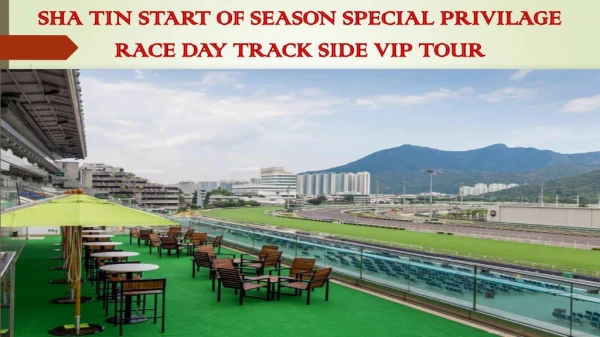 Sha tin start of season special privilage race day track side vip tour