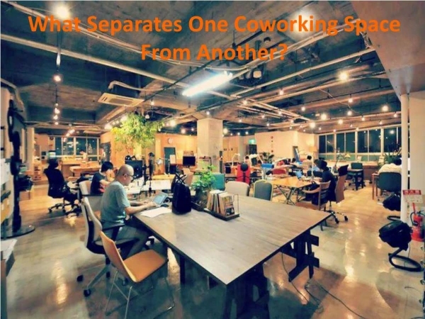 What Separates One Coworking Space From Another?