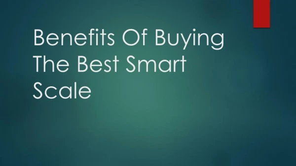 Benefits Of Buying The Best Smart Scale