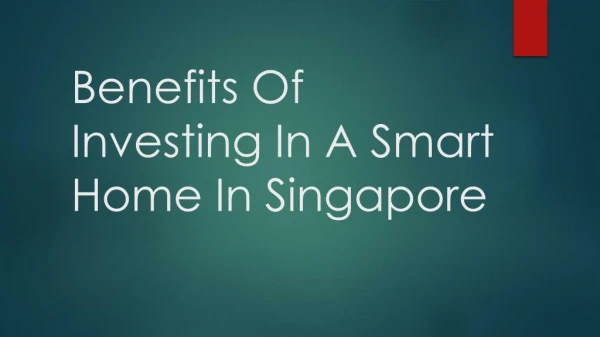 Benefits Of Investing In A Smart Home In Singapore