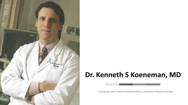 Dr. Kenneth Scott Koeneman, MD - Doctor of Medicine (M.D.), University of Illinois at Chicago