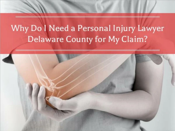 Why Do I Need a Personal Injury Lawyer Delaware County for My Claim?