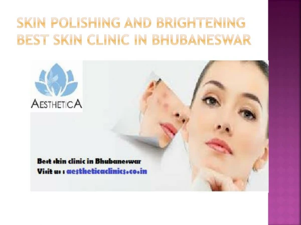 Skin Polishing and Brightening service at Best skin clinic in Bhubaneswar