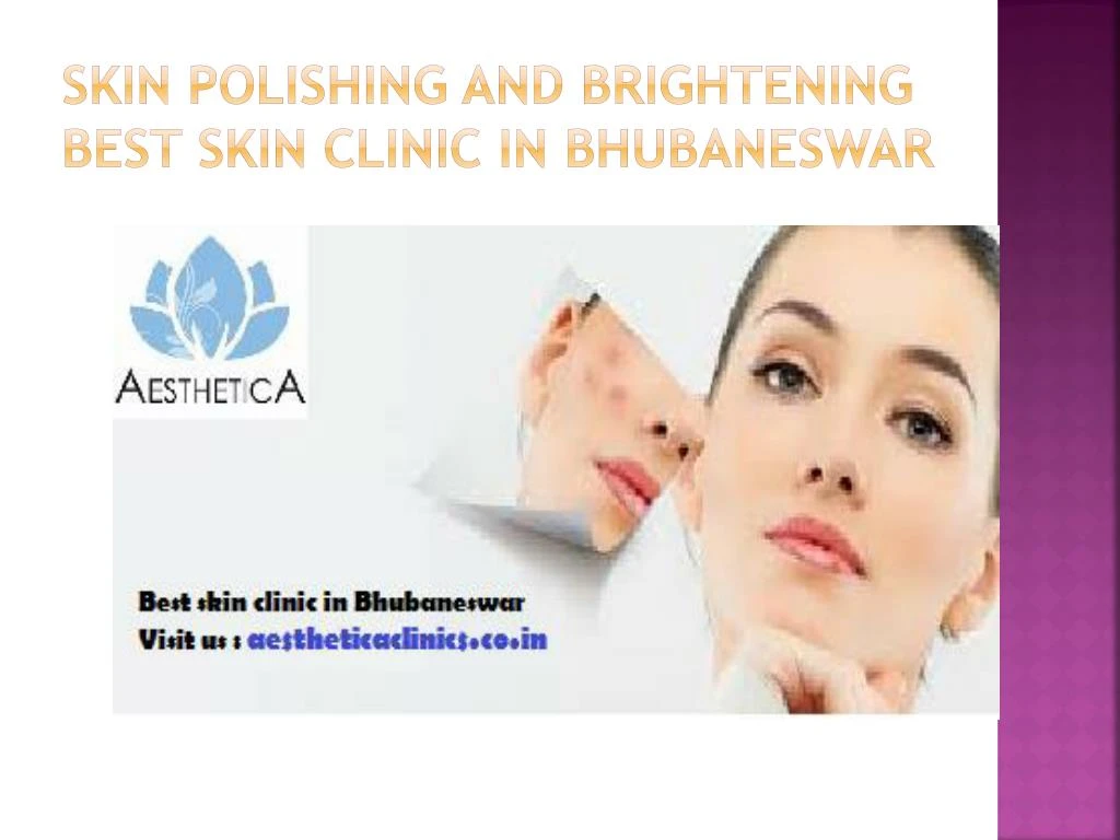 skin polishing and brightening best skin clinic in bhubaneswar