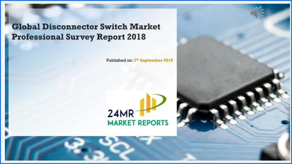Global Disconnector Switch Market Professional Survey Report 2018
