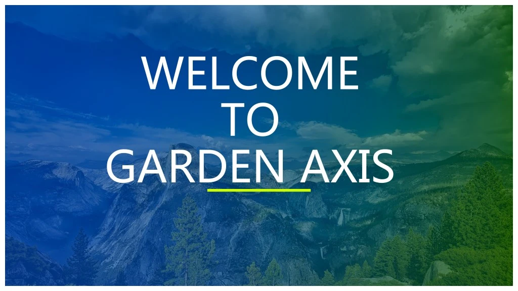 welcome to garden axis