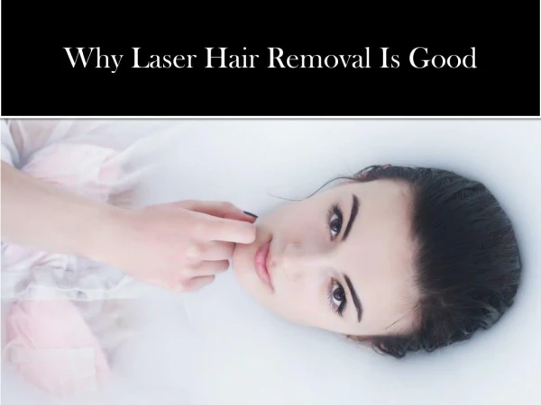 Why Laser Hair Removal Is Good