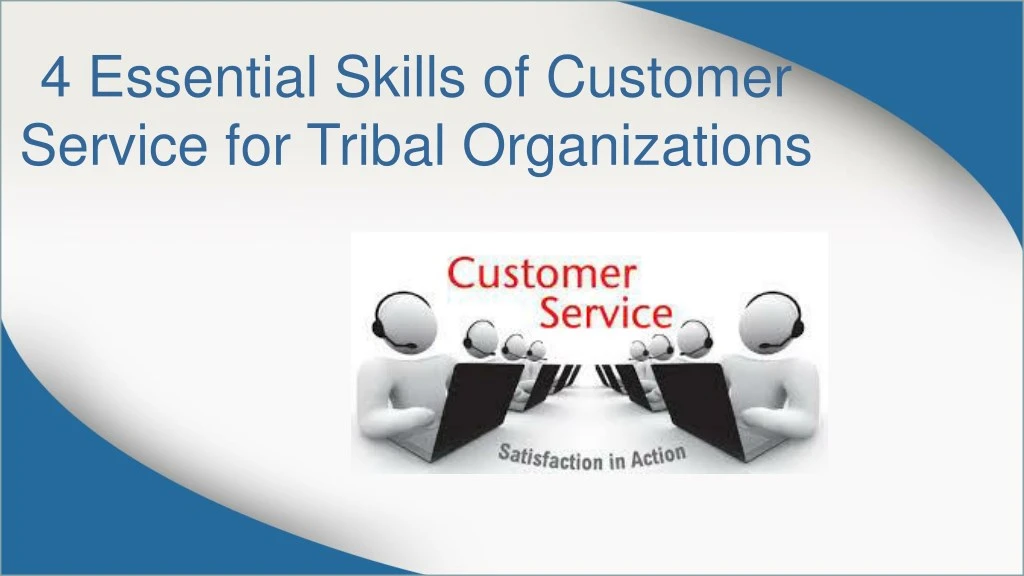 4 essential skills of customer service for tribal