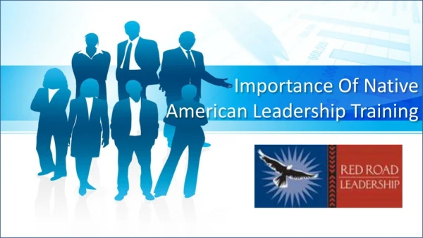 Importance Of Native American Leadership Training