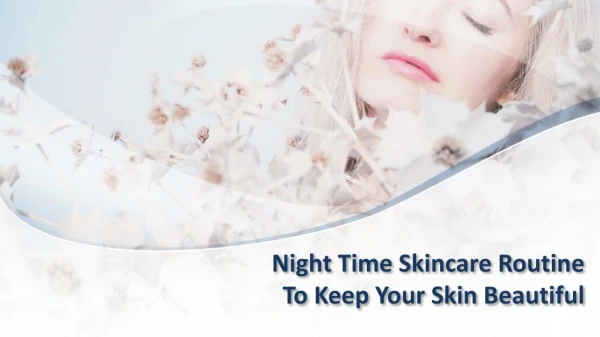 Night Time Skincare Routine To Keep Your Skin Beautiful