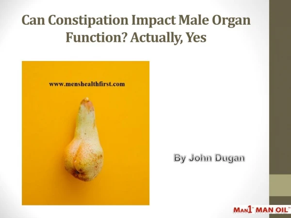Can Constipation Impact Male Organ Function? Actually, Yes