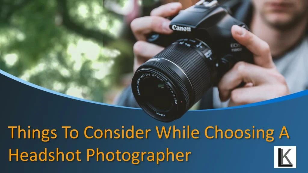 things to consider while choosing a headshot photographer