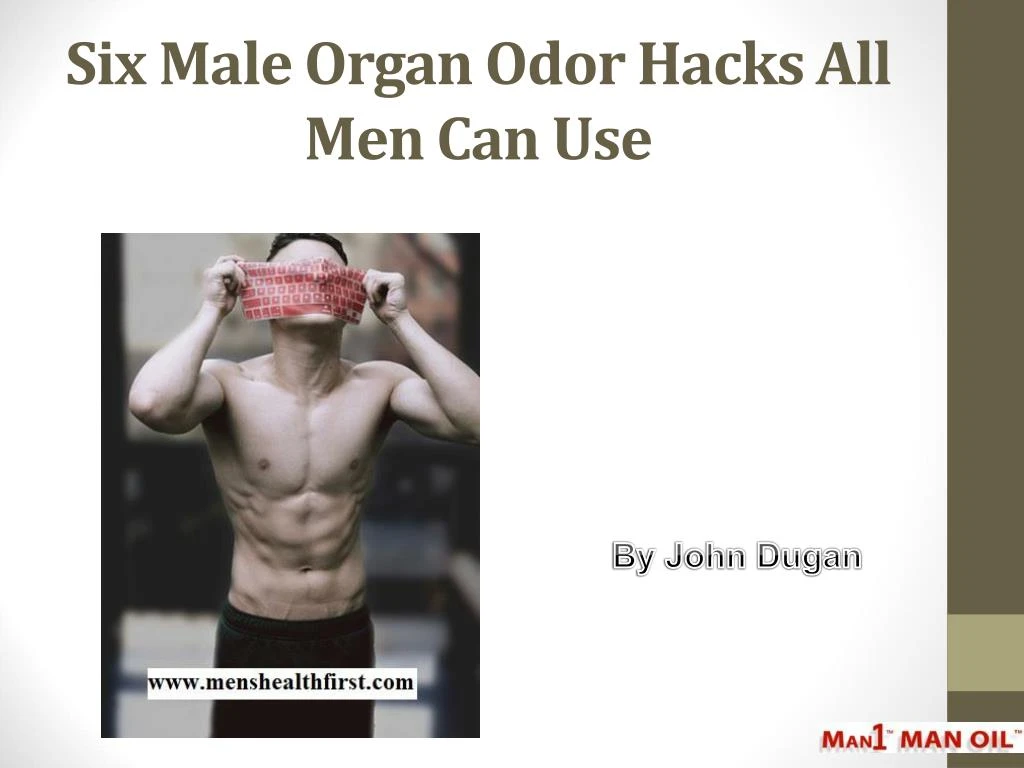six male organ odor hacks all men can use
