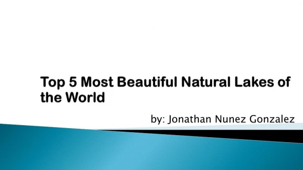 Most Beautiful Natural Lakes of the World by Jonathan Nunez Gonzalez
