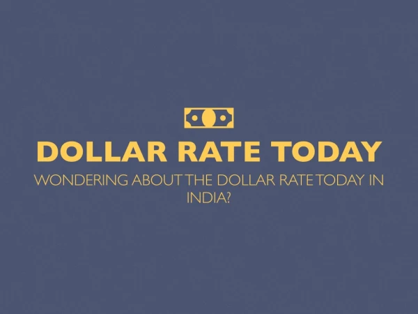 What is the Dollar Rate Today?