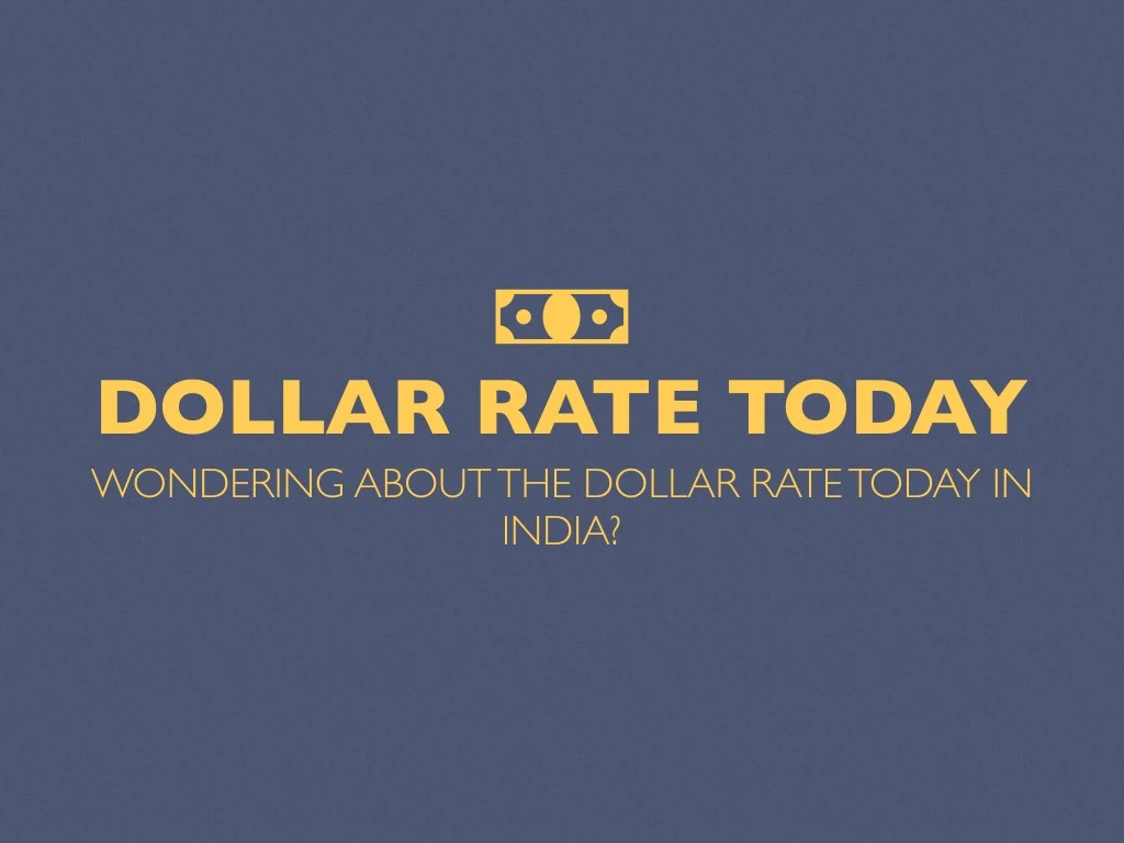 dollar rate today wondering about the dollar rate
