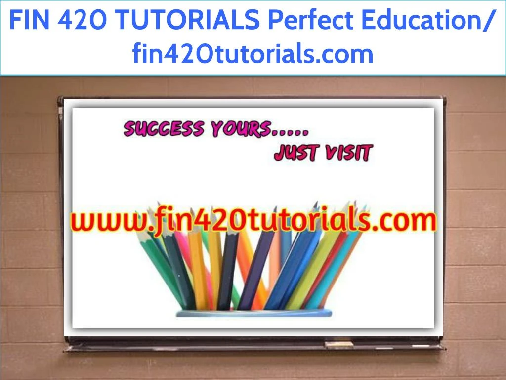 fin 420 tutorials perfect education